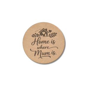 Home Is Where Mum Is wooden engraved round coaster