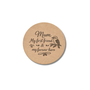 Mum my first friend and forever hero wooden engraved round coaster